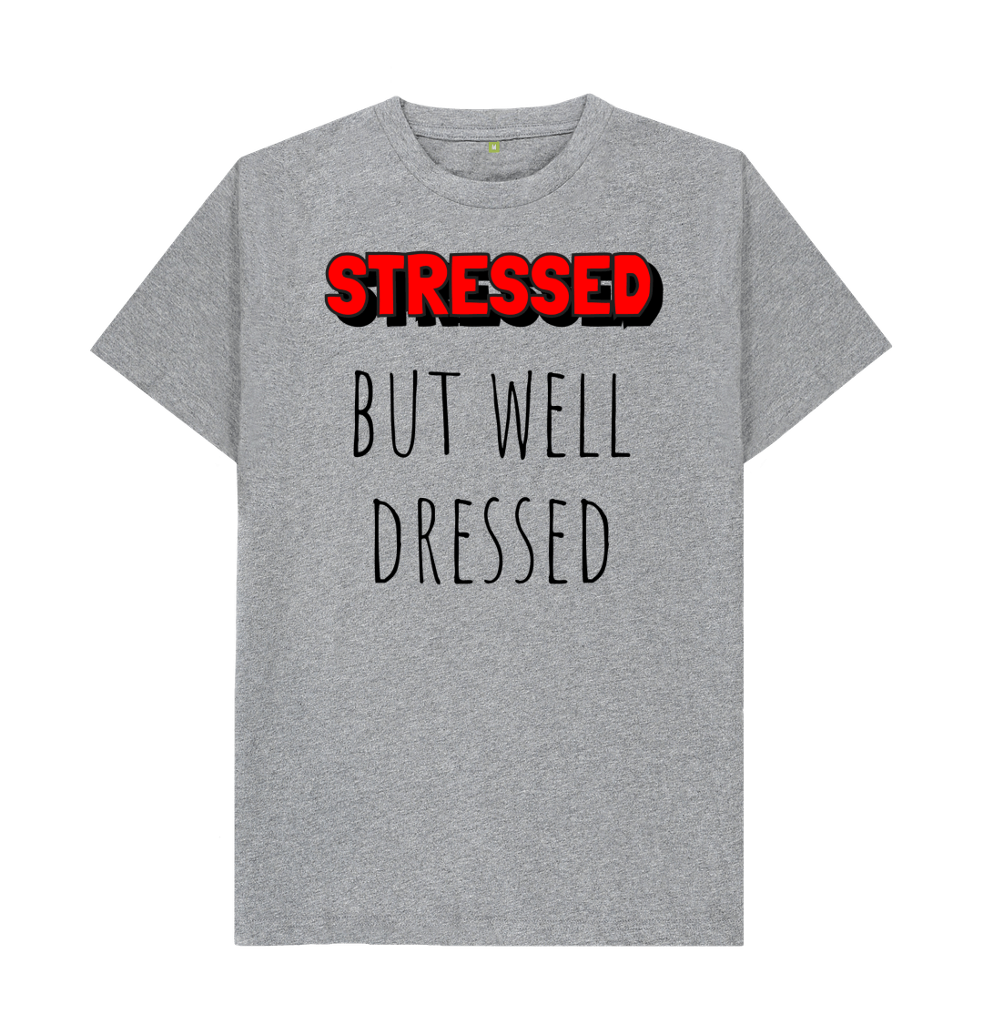 Athletic Grey Organic Cotton Stressed But Well Dressed Mental Health Men's T-Shirt
