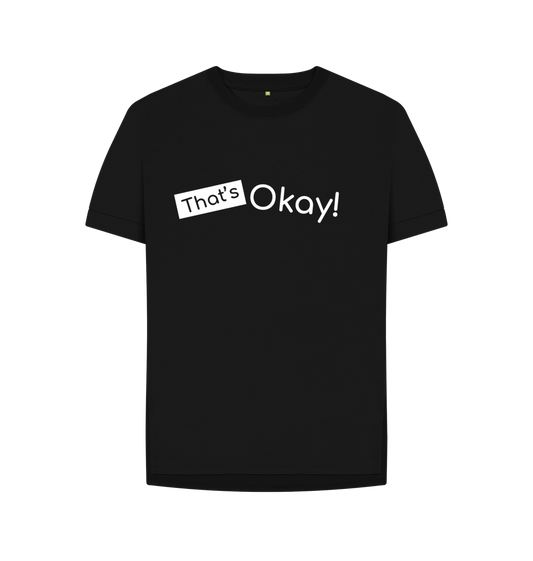 Black Organic Cotton That's Okay White Logo Mental Health Clothing Women's Relaxed Fit T-Shirt