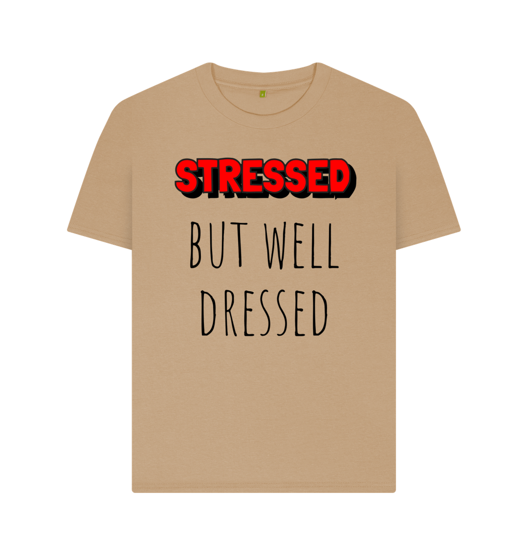 Sand Organic Cotton Stressed But Well Dressed Mental Health Women's T-Shirt