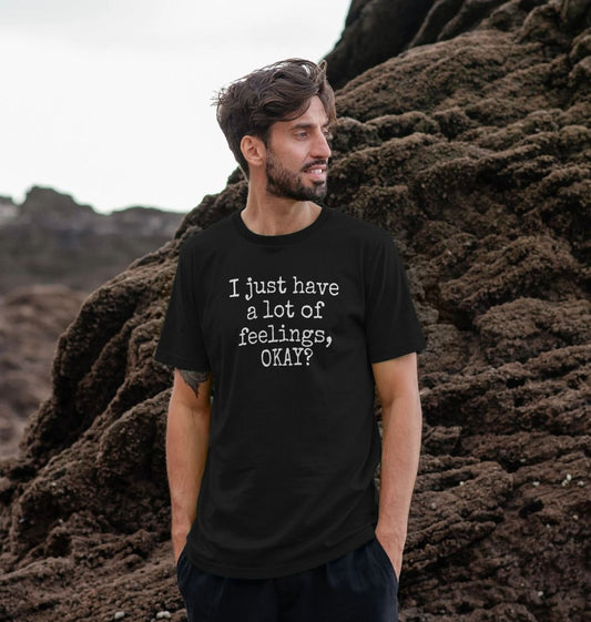 Organic Cotton Men's T-shirt I just have a lot of feelings, OKAY?