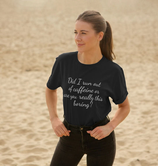 Organic Cotton Woman's T-shirt run out of Caffeine