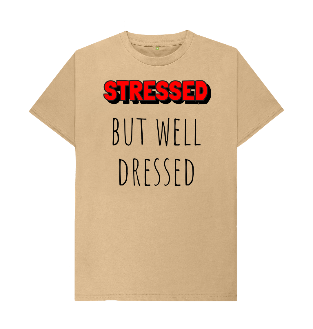 Sand Organic Cotton Stressed But Well Dressed Mental Health Men's T-Shirt
