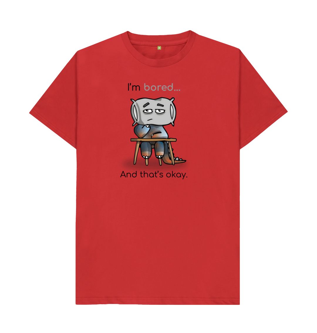 Red I'm Bored That's Okay Men's Mental Health Emotion T-Shirt Organic Cotton